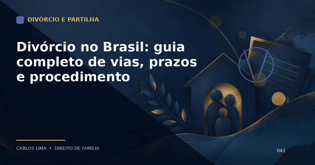 Divórcio no Brasil: guia completo de vias, prazos e procedimento