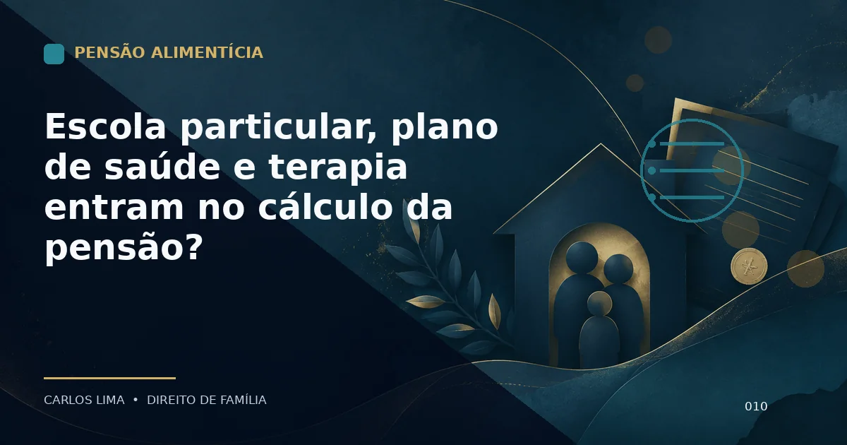 Escola particular, plano de saúde e terapia entram no cálculo da pensão?