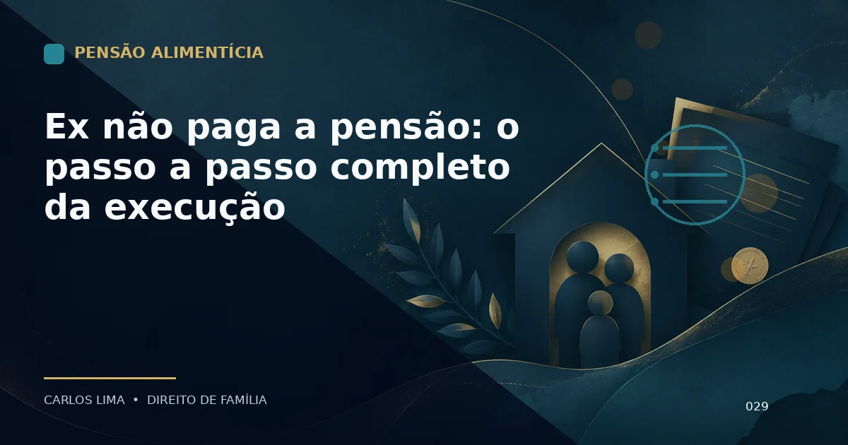 Ex não paga a pensão: o passo a passo completo da execução