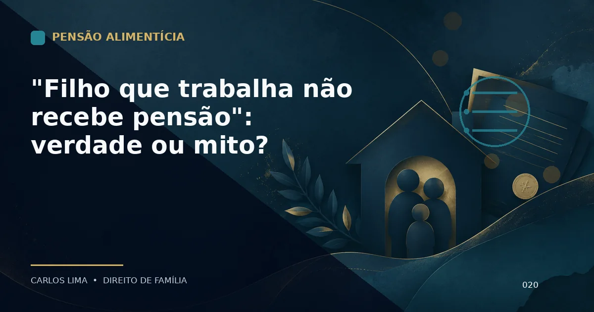 "Filho que trabalha não recebe pensão": verdade ou mito?