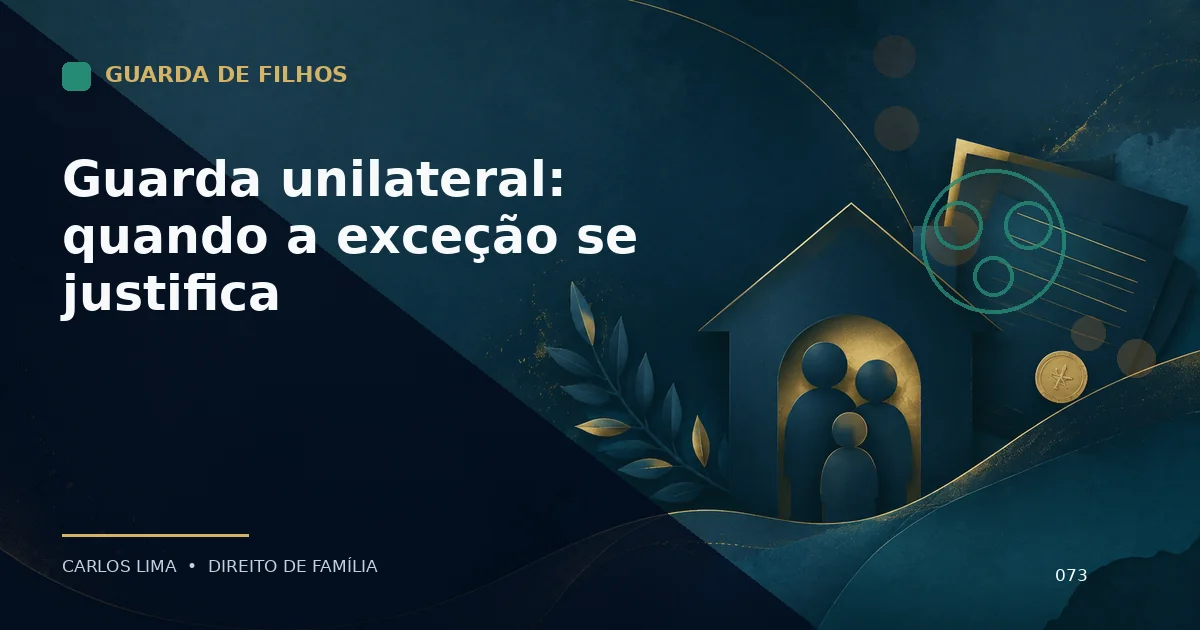 Guarda unilateral: quando a exceção se justifica