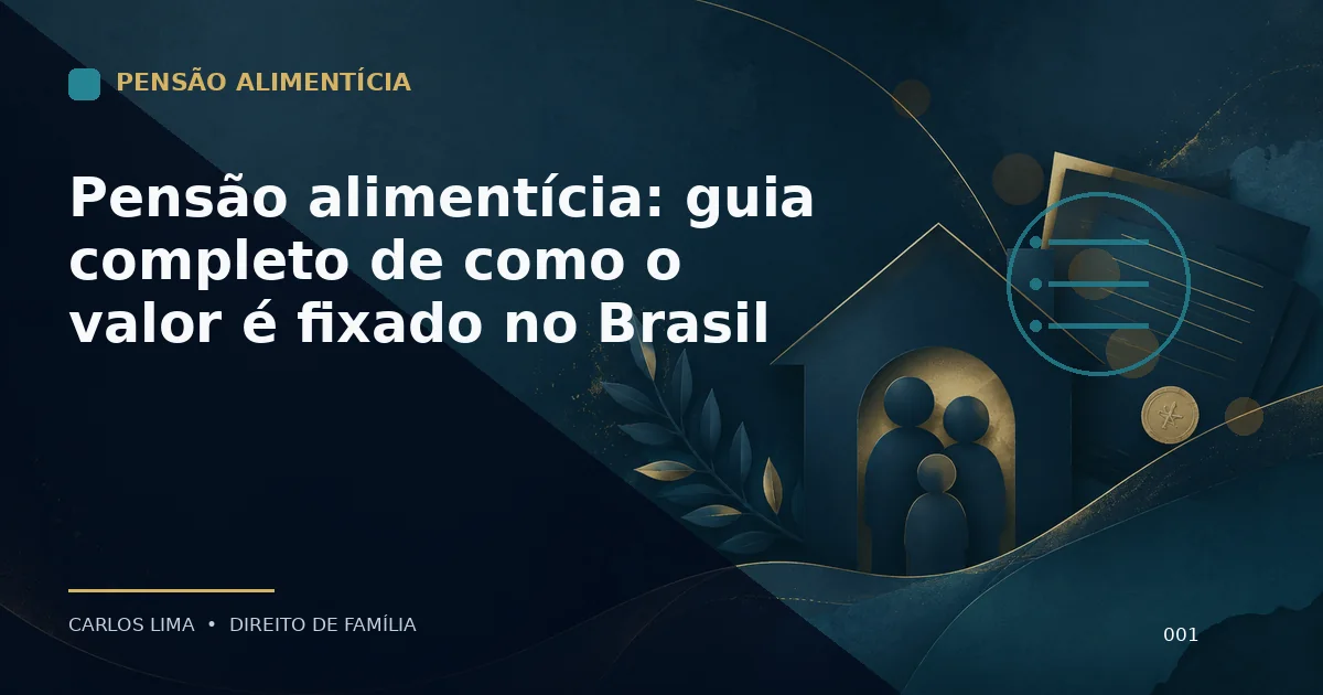 Pensão alimentícia: guia completo de como o valor é fixado no Brasil