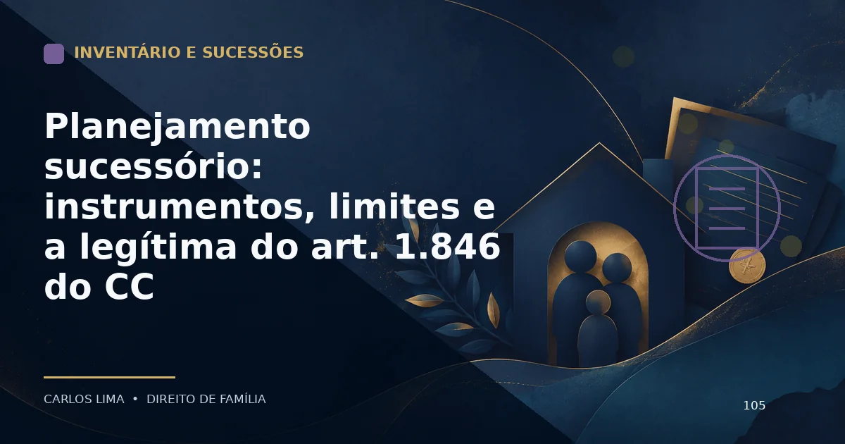 Planejamento sucessório: instrumentos, limites e a legítima do art. 1.846 do CC
