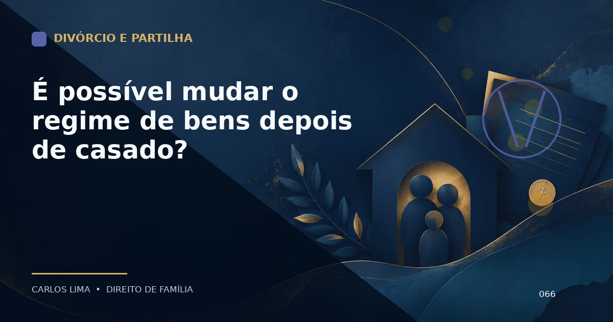 É possível mudar o regime de bens depois de casado?