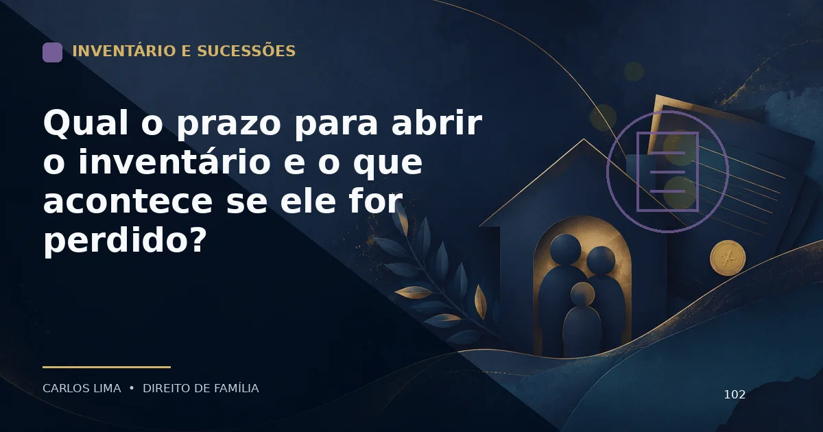 Qual o prazo para abrir o inventário e o que acontece se ele for perdido?
