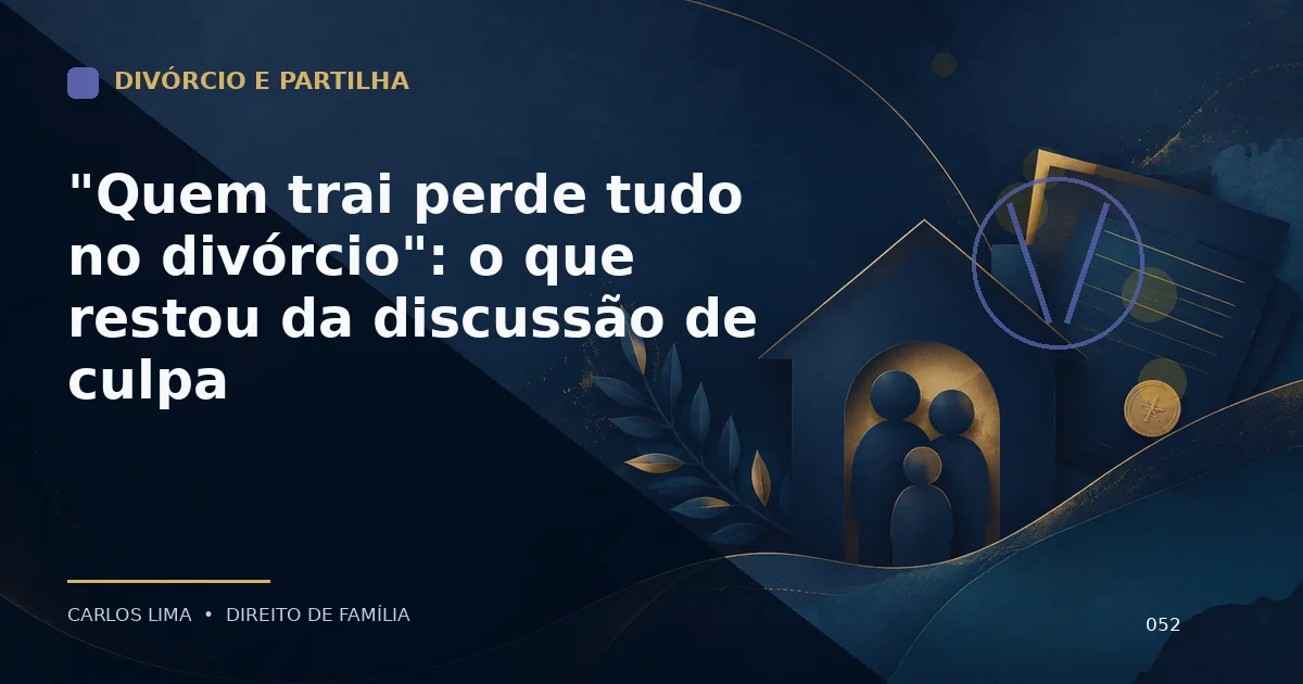 "Quem trai perde tudo no divórcio": o que restou da discussão de culpa