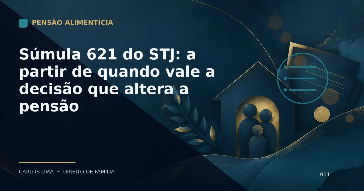 Súmula 621 do STJ: a partir de quando vale a decisão que altera a pensão