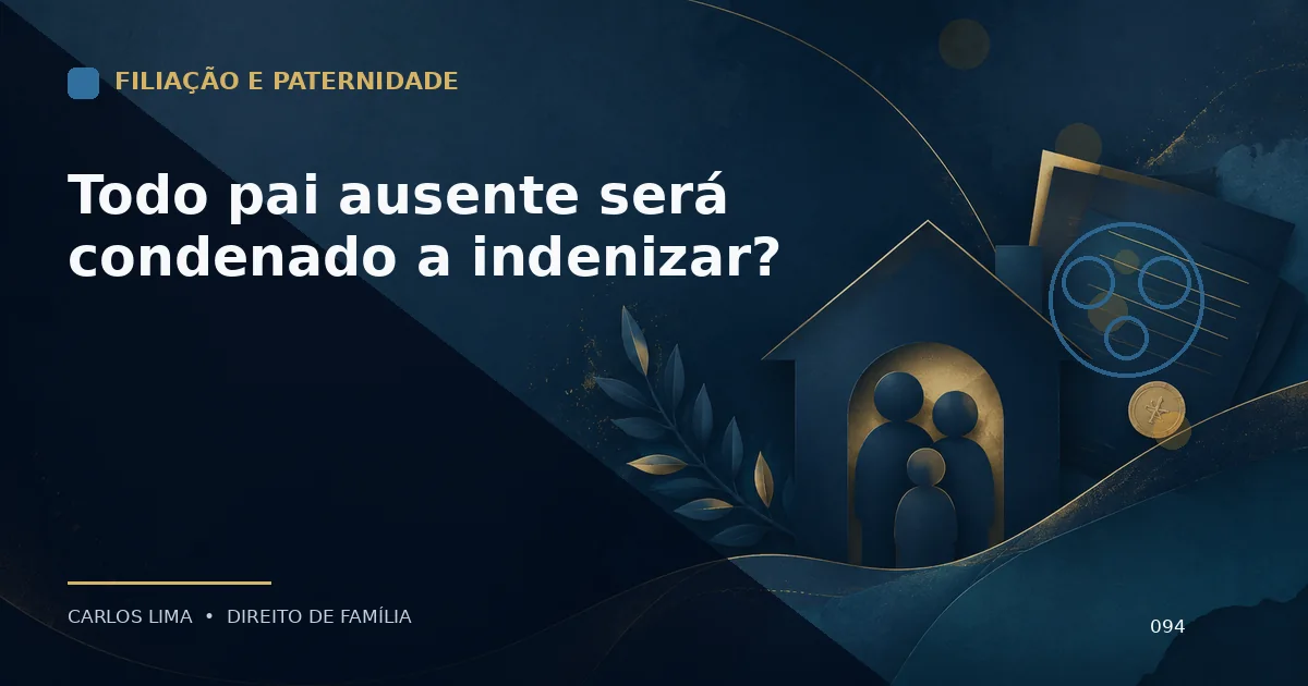 Todo pai ausente será condenado a indenizar?